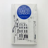 The Blue Plaque Guide to London