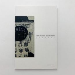 Dear, THUMB BOOK PRESS　親愛なる親指へ