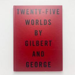 TWENTY-FIVE WORLD BY GILBERT AND GEORGE