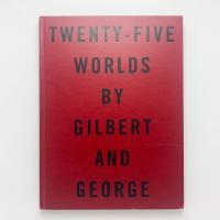 TWENTY-FIVE WORLD BY GILBERT AND GEORGE