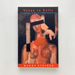 Venus in Exile: The Rejection of Beauty in 20th-Century Art