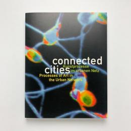 Connected Cities: Processes of Art in the Urban Network