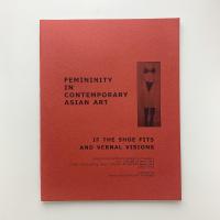FEMININITY IN CONTEMPORARY ASIAN ART　IF THE SHOE FITS AND VERNAL VISIONS