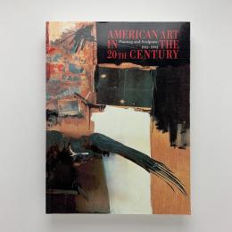 American Art in the 20th Century: Painting and Sculpture 1913-1993