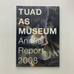 TUAD AS MUSEUM: Annual Report 2008