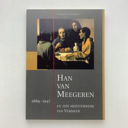 Han van Meegeren, 1889-1947, en zijn meesterwerk van Vermeer
