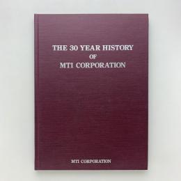 THE 30 YEAR HISTORY OF MTI CORPORATION