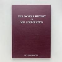 THE 30 YEAR HISTORY OF MTI CORPORATION