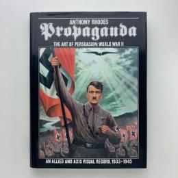 Propaganda : The Art of Persuasion World WarⅡ