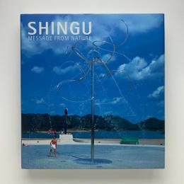 SHINGU: MESSAGE FROM NATURE