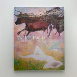 井上耐子　時空を超えて　Taeko Inoue : beyond the space-time