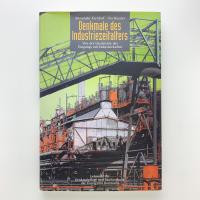 Denkmale des Industriezeitalters: Von der Geschichte des Umgangs mit Industriekultur