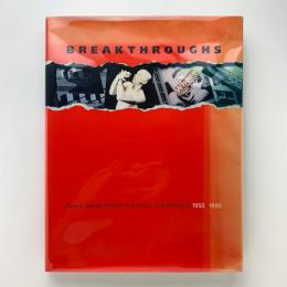 BREAKTHROUGHS: Avant-Garde Artists in Europe and America, 1950-1990