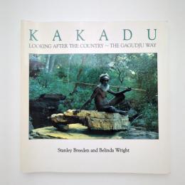 KAKADU Looking after the country 〜 the Gagudju way