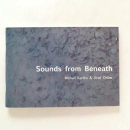 Sounds from Beneath｜Mikhail Karikis & Uriel Orlow