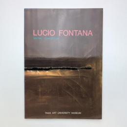 LUCIO FONTANA Spatial Conception ルーチョ・フォンターナ作品展 図録