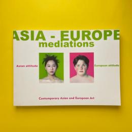Asia-Europe Mediations - Contemporary Asian and European Art