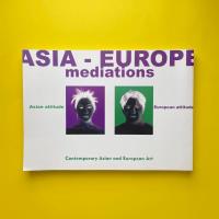Asia-Europe Mediations - Contemporary Asian and European Art