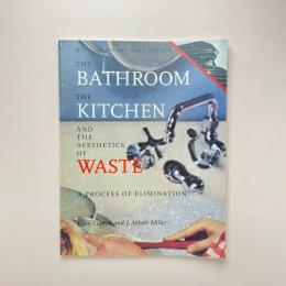 The Bathroom, the Kitchen, and the Aesthetics of Waste: A Process of Elimination