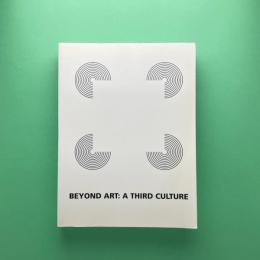 BEYOND ART : A THIRD CULTURE