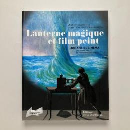 Lanterne magique et film peint: 400 ans de cinéma