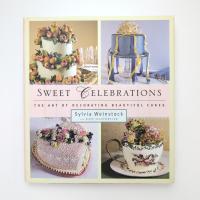 Sweet Celebrations The Art of Decorating Beautiful Cakes