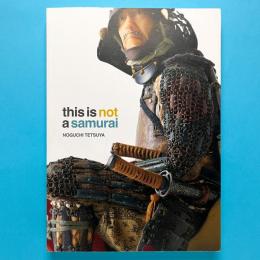 野口哲哉　this is not a samurai　サイン本　図録　サムライ 野口哲哉展 this is not a samurai 図録 / 古本、中古本、古書籍