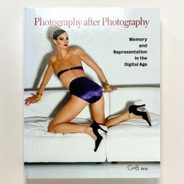 Photography After Photography：Memory and Representation in the Digital Age