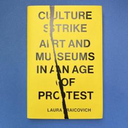 Culture Strike ーArt and Museums in an Age of Protest