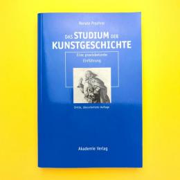 Das Studium der Kunstgeschichte：Eine praxisbetonte Einführung
