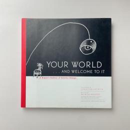 YOUR WORLD　...AND WELCOME TO IT