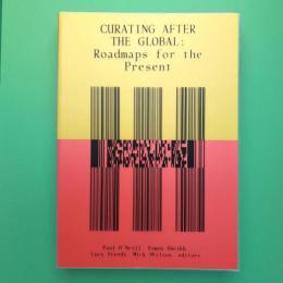 Curating After the Global：Roadmaps for the Present