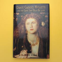 Dante Gabriel Rossetti and the Game That Must Be Lost