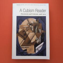 A Cubism Reader: Documents and Criticism, 1906-1914