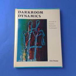 Darkroom Dynamics: A guide to creative darkroom techniques