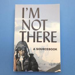 I'm Not There: A Sourcebook