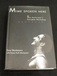 Mime Spoken Here: The Performer's Portable Workshop