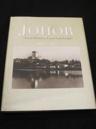 JOHOR , LOCAL HISTORY, LOCAL LANDSCAPES 1855-1957