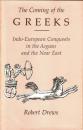 The Coming of the Greeks: Indo-European Conquests in the Aegean and the Near East