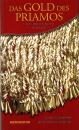 Das Gold Des Priamos : Geschichte einer Odyssee