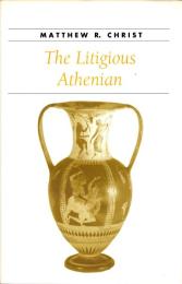 The Litigious Athenian (Ancient Society and History) 