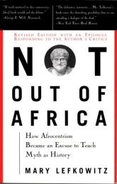 Not Out Of Africa: How Afrocentrism Became An Excuse To Teach Myth As History