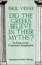 Did the Greeks Believe in Their Myths?: An Essay on the Constitutive Imagination