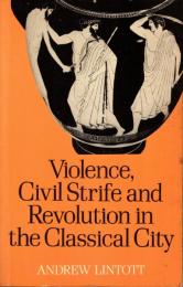 Violence, Civil Strife and Revolution in the Classical City