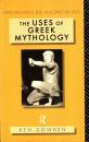 The Uses of Greek Mythology  (Approaching the Ancient World)