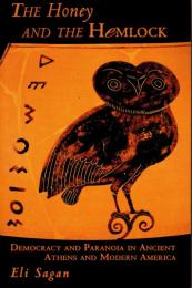 The Honey and the Hemlock: Democracy and Paranoia in Ancient Athens and Modern America
