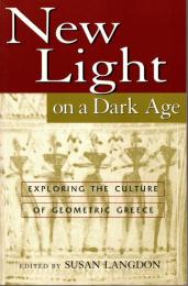 New Light on a Dark Age: Exploring the Culture of Geometric Greece