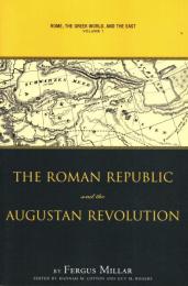 The Roman Republic and the Augustan Revolution : Rome the Greek World, and the East vol.1