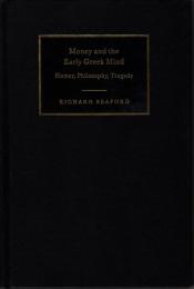 Money and the Early Greek Mind: Homer, Philosophy, Tragedy
