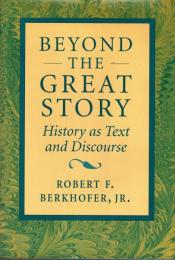 Beyond the Great Story: History as Text and Discourse